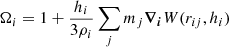 Mathematical equation: $$ \begin{aligned} \Omega _i = 1 + \dfrac{h_i}{3\rho _i} \sum \limits _{j} m_j \boldsymbol{\nabla _i} W(r_{ij},h_i) \end{aligned} $$