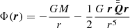 Mathematical equation: $$ \begin{aligned} \Phi (\boldsymbol{r}) = - \dfrac{ G M }{r} - \dfrac{1}{2} \dfrac{G \ \boldsymbol{r} \bar{\bar{\boldsymbol{Q}}} \boldsymbol{r} }{r^5} \end{aligned} $$