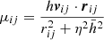 Mathematical equation: $ \mu_{ij} = \dfrac{h \boldsymbol{v}_{ij} \cdot \boldsymbol{r}_{ij} }{r_{ij}^2 + \eta^2 \bar{h}^2} $