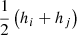Mathematical equation: $ \frac{1}{2} \left(h_i+h_j\right) $