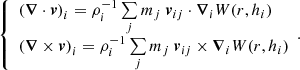 Mathematical equation: $$ \begin{aligned} \left\{ \begin{array}{l} \left(\boldsymbol{\nabla }\cdot \boldsymbol{v}\right)_i = \rho ^{-1}_i \sum \limits _j m_j ~ \boldsymbol{v}_{ij}\cdot \boldsymbol{\nabla }_i W(r,h_i)\\ \left(\boldsymbol{\nabla } \times \boldsymbol{v}\right)_i = \rho ^{-1}_i \sum \limits _j m_j ~ \boldsymbol{v}_{ij} \times \boldsymbol{\nabla }_i W(r,h_i) \end{array}.\right. \end{aligned} $$