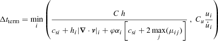 Mathematical equation: $$ \begin{aligned} \Delta t_{\mathrm{term}} = \min \limits _i \left( \dfrac{C ~h }{c_{\mathrm{s} i} + h_i |\boldsymbol{\nabla }\cdot \boldsymbol{v}|_i + \varphi \alpha _i \left[ c_{\mathrm{s} i} + 2 \max \limits _{j}(\mu _{ij}) \right] } ~,~ C_{{u}} \dfrac{u_i }{\dot{u}_i } \right) \end{aligned} $$