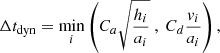 Mathematical equation: $$ \begin{aligned} \Delta t_{\mathrm{dyn}} = \min \limits _i \left( C_{{a}} \sqrt{\dfrac{h_i}{a_i} } \ , \ C_{{d}}\dfrac{{ v}_i}{a_i} \right), \end{aligned} $$
