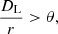 Mathematical equation: $$ \begin{aligned} \dfrac{D_{\mathrm{L}}}{r} > \theta , \end{aligned} $$