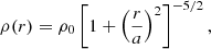 Mathematical equation: $$ \begin{aligned} \rho (r) = \rho _0 \left[ 1 + \left( \dfrac{r}{a} \right)^2 \right]^{-5/2} , \end{aligned} $$