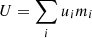 Mathematical equation: $ U = \sum\limits_i u_i m_i $
