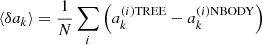 Mathematical equation: $ \langle\delta a_{k}\rangle = \frac{1}{N} \sum\limits_i \left( a_{k}^{(i) \mathrm{TREE}} - a_{k}^{(i) \mathrm{NBODY}} \right) $