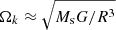Mathematical equation: $ \Omega_k \approx \sqrt{ M_{\mathrm{s}} G / R^3} $