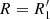 Mathematical equation: $ R=R_1^{\prime} $
