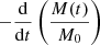 Mathematical equation: $ -\dfrac{\mathrm{d}}{\mathrm{d}t} \left(\dfrac{M(t)}{M_0}\right) $