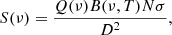 Mathematical equation: $$ \begin{aligned} S(\nu )=\frac{Q(\nu )B(\nu ,T)N\sigma }{D^2}, \end{aligned} $$