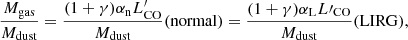 Mathematical equation: $$ \begin{aligned} {M_{\rm gas} \over M_{\rm dust}} = {(1+\gamma )\alpha _{\rm n} L^{\prime }_{\rm CO} \over M_{\rm dust}} (\mathrm{normal}) = {(1+\gamma )\alpha _{\rm L} L\prime _{\rm CO} \over M_{\rm dust}}(\mathrm{LIRG}), \end{aligned} $$