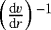 Mathematical equation: $ \left(\frac{\textrm{d}v}{\textrm{d}r}\right){}^{-1} $