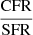Mathematical equation: $ \frac{\mathrm{CFR}}{\mathrm{SFR}} $