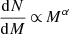 Mathematical equation: $ \frac{\mathrm{d}N}{\mathrm{d}M}\,{\propto}\,M^{\alpha} $