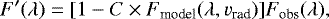 Mathematical equation: \begin{equation*}F'(\lambda) = {[1 - C \times F_{\textrm{model}}(\lambda, v_{\textrm{rad}})]F_{\textrm{obs}}(\lambda)} ,\end{equation*}