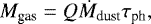 Mathematical equation: \begin{equation*}M_{\textrm{gas}} = Q \dot{M}_{\textrm{dust}} \tau_{\textrm{ph}} ,\end{equation*}