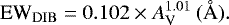 Mathematical equation: \begin{equation*} \textrm{EW}_{\mathrm{DIB}}= 0.102 \times A_{\mathrm{V}}^{1.01}\:(\mbox{\AA}).\end{equation*}