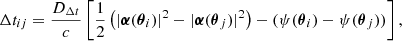 Mathematical equation: $$ \begin{aligned} \Delta t_{ij} = \frac{D_{\Delta t}}{c}\left[\frac{1}{2}\left(|\boldsymbol{\alpha }({\boldsymbol{\theta }}_i)|^2-|\boldsymbol{\alpha }({\boldsymbol{\theta }}_j)|^2\right) - (\psi ({\boldsymbol{\theta }}_i) - \psi ({\boldsymbol{\theta }}_j)) \right] , \end{aligned} $$