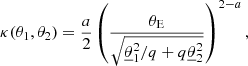 Mathematical equation: $$ \begin{aligned} \kappa (\theta _1,\theta _2) = \frac{a}{2} \left(\frac{\theta _{\mathrm{E}}}{\sqrt{\underline{\theta }_1^2 / q + q\underline{\theta }_2^2}}\right)^{2 - a} , \end{aligned} $$