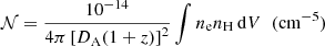 Mathematical equation: $$ \begin{aligned} \mathcal{N} = \frac{10^{-14}}{4\pi \left[D_{\rm A}(1+z)\right]^{2}} \int n_{\rm e}n_{\rm H} \, \mathrm{d}V \;\; (\mathrm{cm} ^{-5}) \end{aligned} $$