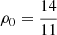 Mathematical equation: $ \rho_0= \frac{14}{11} $