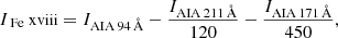 Mathematical equation: $$ \begin{aligned} I_{\text{ Fe}}{\small {\text{ xviii}}} = I_{\rm AIA\,94\,\AA } - \frac{I_{\rm AIA\,211\,\AA }}{120} - \frac{I_{\rm AIA\,171\,\AA }}{450}, \end{aligned} $$