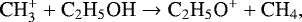 Mathematical equation: \begin{equation*} \textrm{CH}_3^{+}+ \textrm{C}_2\textrm{H}_5\textrm{OH} \rightarrow {\textrm{C}}_2\textrm{H}_5\textrm{O}^{+} + \textrm{CH}_4, \end{equation*}