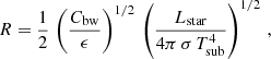Mathematical equation: $$ \begin{aligned} R = \frac{1}{2}\,\left(\frac{C_{\rm bw}}{\epsilon }\right)^{1/2}\,\left(\frac{L_{\rm star}}{4\pi \,\sigma \,T_{\rm sub}^4}\right)^{1/2}\,, \end{aligned} $$