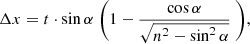 Mathematical equation: $$ \begin{aligned} \Delta x = t\cdot \sin \alpha ~\Bigg (1 - \frac{\cos \alpha }{\sqrt{n^2 - \sin ^2 \alpha }}~\Bigg ), \end{aligned} $$