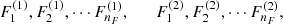 Mathematical equation: $$ F_1^{(1)}, F_2^{(1)},\cdots F_{n_F}^{(1)}, \qquad F_1^{(2)}, F_2^{(2)},\cdots F_{n_F}^{(2)}, $$