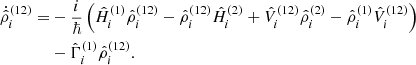 Mathematical equation: $$ \begin{aligned} \dot{\hat{\rho }}_i^{(12)} =&-\frac{i}{\hbar } \left( \hat{H}_i^{(1)}\hat{\rho }_i^{(12)} - \hat{\rho }_i^{(12)} \hat{H}_i^{(2)} + \hat{V}_i^{(12)} \hat{\rho }_i^{(2)} - \hat{\rho }_i^{(1)} \hat{V}_i^{(12)} \right) \nonumber \\&- \hat{\Gamma }_i^{(1)} \hat{\rho }_i^{(12)}. \end{aligned} $$