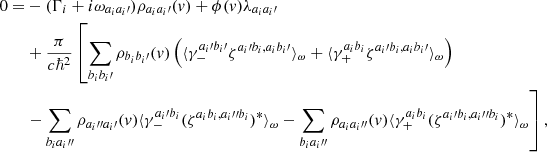 Mathematical equation: $$ \begin{aligned} 0 =&-(\Gamma _i + i \omega _{a_ia_i\prime }) \rho _{a_ia_i\prime }({ v}) + \phi ({ v}) \lambda _{a_ia_i\prime } \nonumber \\& +\frac{\pi }{c\hbar ^2} \left[ \sum _{b_ib_i\prime } \rho _{b_i b_i\prime } ({ v}) \left( \langle {\gamma _-^{a_i\prime b_i\prime } \zeta ^{a_i\prime b_i,a_i b_i\prime }}\rangle _{\omega } + \langle {\gamma _+^{a_ib_i} \zeta ^{a_i\prime b_i,a_ib_i\prime }}\rangle _{\omega } \right) \right. \nonumber \\&\left. - \sum _{b_ia_i{\prime \prime }} \rho _{a_i{\prime \prime }a_i\prime } ({ v}) \langle {\gamma _-^{a_i\prime b_i} (\zeta ^{a_ib_i,a_i{\prime \prime }b_i})^*}\rangle _{\omega } - \sum _{b_ia_i{\prime \prime }} \rho _{a_ia_i{\prime \prime }} ({ v}) \langle {\gamma _+^{a_ib_i} (\zeta ^{a_i\prime b_i,a_i{\prime \prime }b_i})^*}\rangle _{\omega } \right], \end{aligned} $$