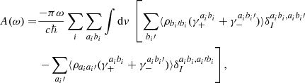 Mathematical equation: $$ \begin{aligned} A ( \omega ) =& \frac{-\pi \omega }{c\hbar }\sum _i \sum _{a_ib_i} \int \mathrm{d}{ v} \ \left[ \sum _{b_i\prime } \langle {\rho _{b_i\prime b_i}(\gamma _+^{a_ib_i} + \gamma _-^{a_ib_i\prime })}\rangle \delta _I^{a_ib_i,a_ib_i\prime } \right. \nonumber \\ &\left. - \sum _{a_i\prime } \langle { \rho _{a_ia_i\prime } (\gamma _+^{a_ib_i} + \gamma _-^{a_ib_i\prime })}\rangle \delta _I^{a_ib_i,a_i\prime b_i} \right], \end{aligned} $$