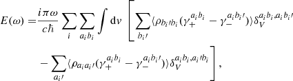 Mathematical equation: $$ \begin{aligned} E ( \omega ) =& \frac{i \pi \omega }{c\hbar }\sum _i \sum _{a_ib_i} \int \mathrm{d}{ v} \ \left[ \sum _{b_i\prime } \langle {\rho _{b_i\prime b_i}(\gamma _+^{a_ib_i} - \gamma _-^{a_ib_i\prime })}\rangle \delta _V^{a_ib_i,a_ib_i\prime } \right. \nonumber \\ &\left. - \sum _{a_i\prime } \langle { \rho _{a_ia_i\prime } (\gamma _+^{a_ib_i} - \gamma _-^{a_ib_i\prime })}\rangle \delta _V^{a_ib_i,a_i\prime b_i} \right], \end{aligned} $$
