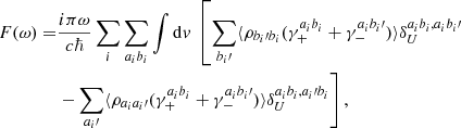 Mathematical equation: $$ \begin{aligned} F ( \omega ) =& \frac{i\pi \omega }{c\hbar }\sum _i \sum _{a_ib_i} \int \mathrm{d}{ v} \ \left[ \sum _{b_i\prime } \langle {\rho _{b_i\prime b_i}(\gamma _+^{a_ib_i} + \gamma _-^{a_ib_i\prime })}\rangle \delta _U^{a_ib_i,a_ib_i\prime } \right. \nonumber \\ &\left. - \sum _{a_i\prime } \langle { \rho _{a_ia_i\prime } (\gamma _+^{a_ib_i} + \gamma _-^{a_ib_i\prime })}\rangle \delta _U^{a_ib_i,a_i\prime b_i} \right], \end{aligned} $$