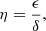 Mathematical equation: $$ \begin{aligned} \eta = \frac{\epsilon }{\delta }, \end{aligned} $$