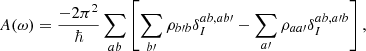 Mathematical equation: $$ \begin{aligned} A(\omega )&= \frac{-2\pi ^2 }{\hbar } \sum _{ab} \left[ \sum _{b\prime } \rho _{b\prime b} \delta _I^{ab,ab\prime } - \sum _{a\prime } \rho _{aa\prime } \delta _I^{ab,a\prime b} \right], \end{aligned} $$
