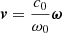 Mathematical equation: $ {\boldsymbol{{v}}} = \frac{c_0}{\omega_0}{\boldsymbol{\omega}} $