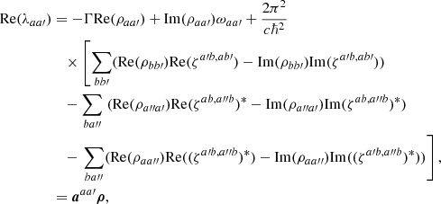 Mathematical equation: $$ \begin{aligned} {\mathrm{Re} }(\lambda _{aa\prime })&= -\Gamma {\mathrm{Re} }(\rho _{aa\prime }) + {\mathrm{Im} }( \rho _{aa\prime }) \omega _{aa\prime } + \frac{2\pi ^2}{c\hbar ^2} \nonumber \\&\quad \times \left[ \sum _{bb\prime } ( \mathrm{Re} (\rho _{b b\prime }) \mathrm{Re} ( \zeta ^{a\prime b,a b\prime }) - \mathrm{Im} ( \rho _{b b\prime }) \mathrm{Im} (\zeta ^{a\prime b,a b\prime })) \right. \nonumber \\&\quad - \sum _{ba{\prime \prime }} \left. ( \mathrm{Re} (\rho _{a{\prime \prime }a\prime }) \mathrm{Re} (\zeta ^{ab,a{\prime \prime }b})^* - \mathrm{Im} (\rho _{a{\prime \prime }a\prime }) \mathrm{Im} (\zeta ^{ab,a{\prime \prime }b})^* ) \right. \nonumber \\&\quad - \left. \sum _{ba{\prime \prime }} ( \mathrm{Re} ( \rho _{aa{\prime \prime }}) \mathrm{Re} ((\zeta ^{a\prime b,a{\prime \prime }b})^*) - \mathrm{Im} (\rho _{aa{\prime \prime }} ) \mathrm{Im} ((\zeta ^{a\prime b,a{\prime \prime }b})^*) ) \right], \nonumber\\&= {\boldsymbol{a}}^{aa\prime } {\boldsymbol{\rho }}, \end{aligned} $$