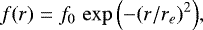 Mathematical equation: \begin{equation*}f(r) = f_0\,\exp{\Big({-}(r/r_e)^{2}\Big)}, \end{equation*}