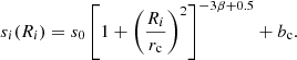 Mathematical equation: $$ \begin{aligned} s_{i}(R_{i}) = s_{0} \left[ 1 + \left( \frac{ R_{i} }{ r_{\mathrm{c}} } \right)^{2} \right]^{-3 \beta + 0.5} + b_{\mathrm{c}}. \end{aligned} $$