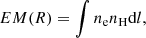 Mathematical equation: $$ \begin{aligned} EM(R) = \int n_{\mathrm{e}} n_{\mathrm{H}} \mathrm{d}l, \end{aligned} $$