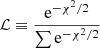 Mathematical equation: $ \mathcal{L}\equiv \frac{\mathrm{e}^{-\chi^2/2}}{\sum \mathrm{e}^{-\chi^2/2}} $