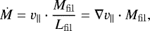 Mathematical equation: \begin{equation*} \dot{M} = v_{||} \cdot \frac{M_{\mathrm{fil}}}{L_{\mathrm{fil}}} = \nabla v_{||} \cdot M_{\mathrm{fil}}, \end{equation*}