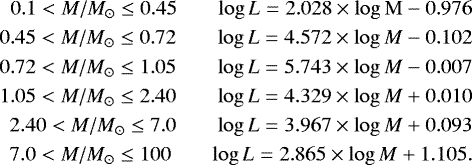 Mathematical equation: \begin{align*} 0.1 < {M}/M_{\odot} \leq 0.45 \qquad \mathrm{log }\, L = 2.028 \times \mathrm{log }\, \mathrm{M} - 0.976 \\ 0.45 < {M}/M_{\odot} \leq 0.72 \qquad \mathrm{log }\, L = 4.572 \times \mathrm{log }\, {M} - 0.102 \\ 0.72 < {M}/M_{\odot} \leq 1.05 \qquad \mathrm{log }\, L = 5.743 \times \mathrm{log }\, {M} - 0.007 \\ 1.05 < {M}/M_{\odot} \leq 2.40 \qquad \mathrm{log }\, L = 4.329 \times \mathrm{log }\, {M} + 0.010 \\ 2.40 < {M}/M_{\odot} \leq 7.0 \qquad \mathrm{log }\, L = 3.967 \times \mathrm{log }\, {M} + 0.093 \\ 7.0 < {M}/M_{\odot} \leq 100 \qquad \mathrm{log }\, L = 2.865 \times \mathrm{log }\, {M} + 1.105. \end{align*}