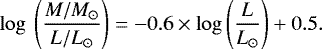 Mathematical equation: \begin{equation*} \mathrm{log} \: \left( \frac{M/M_{\odot}}{L/L_{\odot}} \right) = -0.6 \times \mathrm{log} \left( \frac{L}{L_{\odot}} \right) + 0.5. \end{equation*}