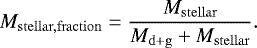 Mathematical equation: \begin{equation*} M_{\mathrm{stellar,fraction}} = \frac{M_{\mathrm{stellar}}}{M_{\mathrm{d+g}}+M_{\mathrm{stellar}}}. \end{equation*}