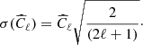 Mathematical equation: $$ \begin{aligned} \sigma (\widehat{C}_{\ell })=\widehat{C}_{\ell }\sqrt{\frac{2}{(2\ell +1)}}\cdot \end{aligned} $$