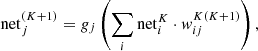 Mathematical equation: $$ \begin{aligned} {\mathrm{net} }^{(K+1)}_j= g_j\left(\sum _{i} {\mathrm{net} }^K_i \cdot w^{K(K+1)}_{ij}\right), \end{aligned} $$